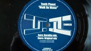 Tenth Planet - Walk On Water (Barraka Remix) [2002]