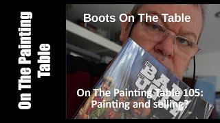 On The Painting Table 105: Painting and selling?