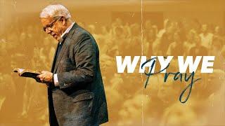 Why We Pray | Philippians 4:6-7 | Mike Glenn