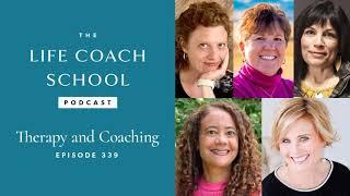 Therapy and Coaching | The Life Coach School Ep #339