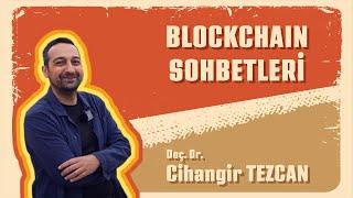 Blockchain Sohbetleri - Cihangir Tezcan