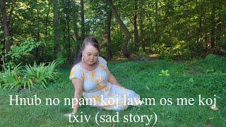 Hnub no npam koj lawm os me koj txiv (sad story) 07/12/24