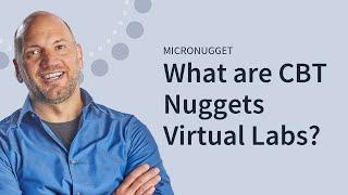 MicroNugget: What are CBT Nuggets Virtual Labs?