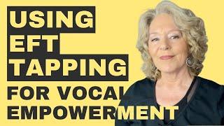 Using EFT Tapping for Vocal Empowerment