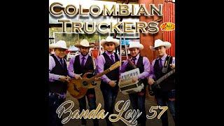 Colombian Truckers, Banda Ley 57 (Audio Oficial) | Música Norteña