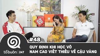 TỔ BUÔN 247#48: QUY ĐỊNH KHI HỌC VÕ, NAM CAO VIẾT THIẾU VỀ CẬU VÀNG |TUẤN TIỀN TỈ, HẢI DỚ, THANH TÂM