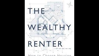 The Wealthy Renter: How to Choose Housing That Will Make You Rich - Alex Avery