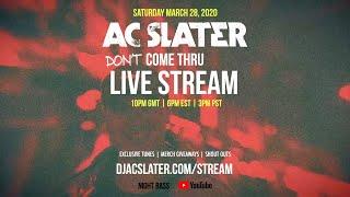 AC Slater *Don't Come Thru Live Stream: March 28, 2020