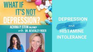 Depression and Histamine Intolerance With Dr. Beverley Rider and Dr. Achina Stein