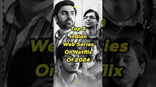 Top 5 Indian Web Series On Netflix Of 2024 #shorts #movies #moviereview #top10 #top5 #webseries