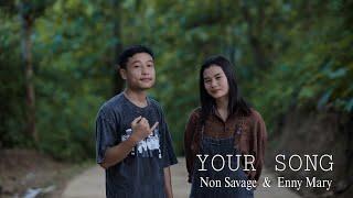 Non Savage "YOUR SONG" ft . Enny Mary