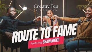 Route to Fame ft Brainjotter | CreativiTEA Ep 4