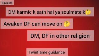 DM with Karmic or Soulmate? | Can Awakened DF Move On? | Twin Flames in Other Religions