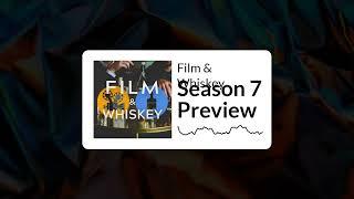 Season 7 Preview | Film & Whiskey Podcast