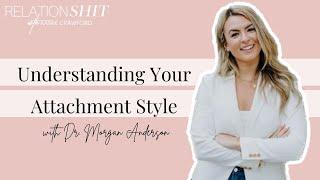 Understanding Your Attachment Style with Dr. Morgan | Relationshit w/ Kamie Crawford