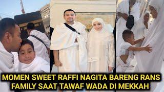 MOMENT MANIS KEBERSAMAAN RAFFI NAGITA BARENG CIPUNG RAFATHAR LAKSANAKAN TAWAF WADA DI MEKKAH