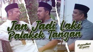 Konsultasi Agamo  | Jan Jadi Laki Palakek Tangan | Eps. 42