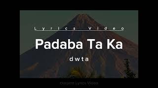 PADABA TA KA (Lyrics Video) | dwta