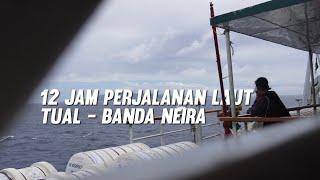 12 JAM PERJALANAN LAUT DARI KOTA TUAL KE BANDA NEIRA DENGAN KM NGAPULU  | EP. 11