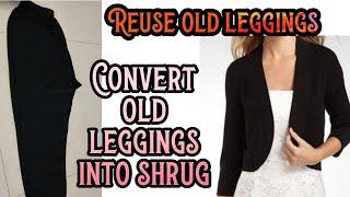 How to reuse old leggings|old leggings Reuse ideas|convert leggings into shrugIsmart Meghana