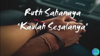 Ruth Sahanaya - Kaulah Segalanya + Lirik