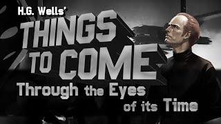 H.G. Wells' "Things To Come" : Through The Eyes of its Time