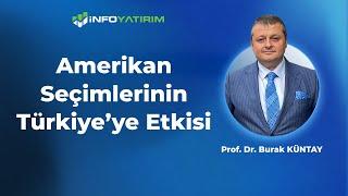 Amerikan Seçimlerinin Türkiye’ye Etkisi | Prof. Dr. Burak KÜNTAY Yorumluyor | İnfo Yatırım