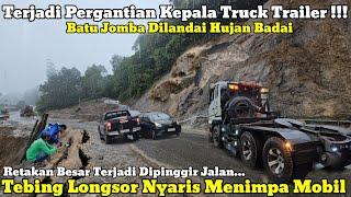 Terjadi Pergantian Kepala Truck Trailer || Tebing Batu Jomba Longsor Nyaris Menimpa Mobil