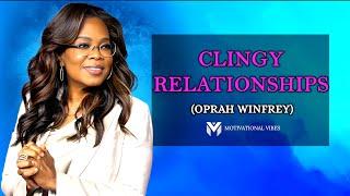 Clingy Relationships | Oprah Winfrey | Motivational Vibes | Motivation video  #love #motivation