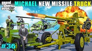 IS MICHAEL PLANNING TO BUY MISSILE TRUCK'S FOR SECURITY? | GTA V GAMEPLAY