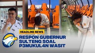 [HEADLINE NEWS, 15/09] Respon Rusdi Mastura, Soal Pemukulan Wasit!