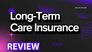 Long-Term Care Insurance review, pros and cons, legit, quote (update 2024)