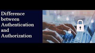 Authentication vs  Authorization | Difference between Authentication And Authorization