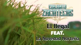 Conjunto Zacatecas-El Ilegal feat. La Novedad Norteña [Letra Oficial]