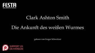 Clark Ashton Smith: Die Ankunft des weißen Wurmes [Hörbuch, deutsch]