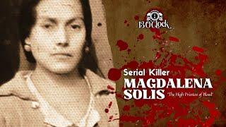 Episode 345: Magdalena Solís, The High Priestess of Blood