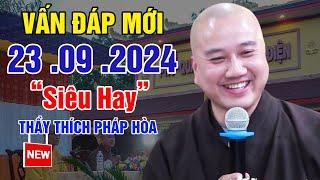 Vấn Đáp Câu Hỏi Thực Tế Mới ( Siêu Hay ) 21. 09. 2024 - Thầy Thích Pháp Hòa(Tu Viện Trúc Lâm Canada)