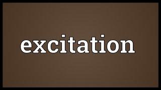 Excitation Meaning