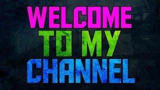 Welcome To My Channel