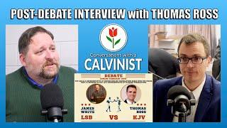 Interview with Thomas Ross (Following his Debate with James White)