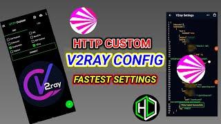 HTTP CUSTOM V2RAY SETTINGS FOR FASTEST IMPROVED INTERNET TUTORIAL GUIDE