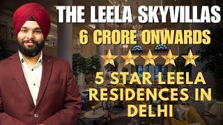 Inside The Leela Sky Villas: Delhi’s Tallest Luxury Residence  | Price, Features & Tour!