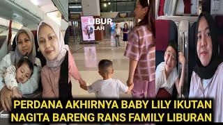 PERDANA NAGITA NGAJAK  BABY LILY LIBURAN BARENG RANS FAMILY