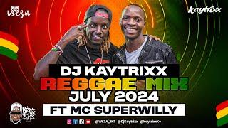 DJ Kaytrixx ️ REGGAE MIX ft MC SuperWilly July 2024 LIVE #WEZA