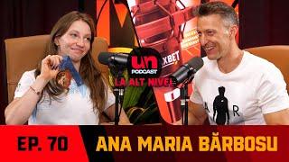 ANA BĂRBOSU: "Nadia mi-a trimis în fiecare zi mesaje de încurajare" | UN PODCAST LA ALT NIVEL 70