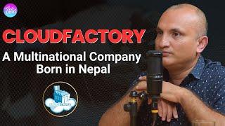 CloudFactory: A Global Company That Was Made In Nepal | Prashant Pokharel | EP 207