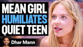 MEAN GIRL Humiliates QUIET TEEN, What Happens Next Is Shocking | Dhar Mann