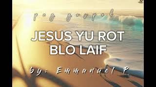 JESUS YU ROT BLO LAIF  - PNG GOSPEL MUSIC 2024