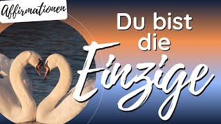 Du bist die Einzige | Affirmationen | Liebe | Beziehung | Law of Assumption | Manifestieren | 8D