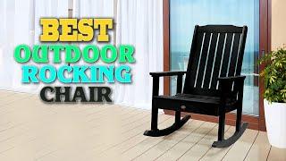 Outdoor Rocking Chair – Top 10 Best Outdoor Rocking Chairs in 2023.